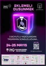 İstanbul Teknik Üniversitesi - Eklemeli Düşünmek Konferansı